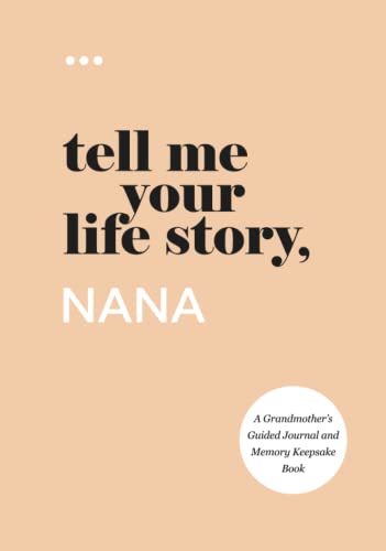 Tell Me Your Life Story, Nana: A Grandmother’s Guided Journal and Memory Keepsake Book