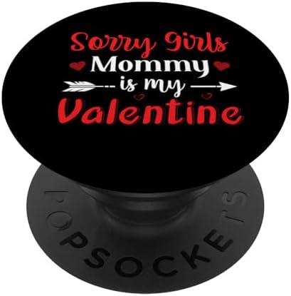 Sorry Girls Mommy Is My Valentine Funny Valentine’s Day PopSockets PopGrip Interchangeable