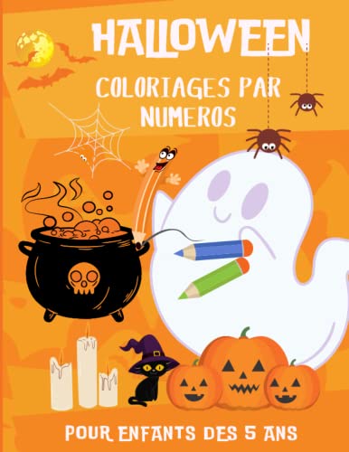 Halloween : Coloriages par numéro pour enfants dès 5 ans: Superbe livre de création artistique (numéro à colorer) pour jeunes enfants à partir de 5 ans – Idéal vacances de la Toussaint